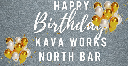 Happy Birthday Kava Works North Bar