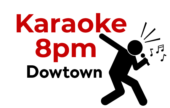 Karaoke 8pm – Downtown